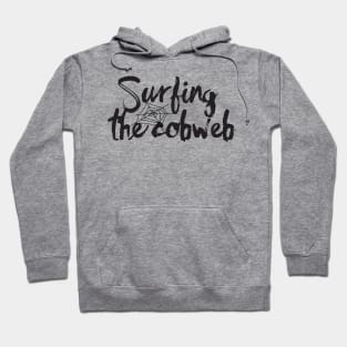 Surfing the Cobweb Quote Hoodie